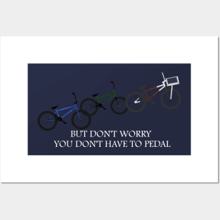 you don't have to pedal- White font Posters and Art